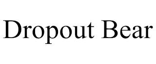 DROPOUT BEAR trademark