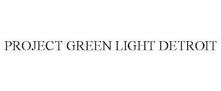 PROJECT GREEN LIGHT DETROIT trademark