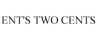 ENT'S TWO CENTS trademark