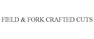 FIELD & FORK CRAFTED CUTS trademark