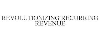 REVOLUTIONIZING RECURRING REVENUE trademark