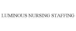 LUMINOUS NURSING STAFFING trademark