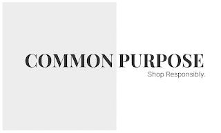 COMMON PURPOSE SHOP RESPONSIBLY. trademark