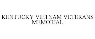 KENTUCKY VIETNAM VETERANS MEMORIAL trademark