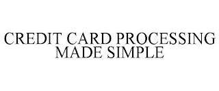 CREDIT CARD PROCESSING MADE SIMPLE trademark