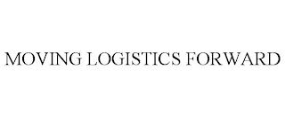 MOVING LOGISTICS FORWARD trademark