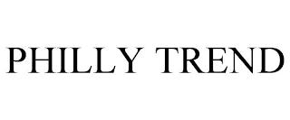 PHILLY TREND trademark