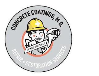 CONCRETE COATINGS, M.D. WE MAKE HOUSE CALLS! RUSTY REPAIR + RESTORATION SERVICES trademark