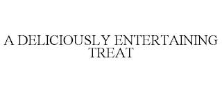 A DELICIOUSLY ENTERTAINING TREAT trademark