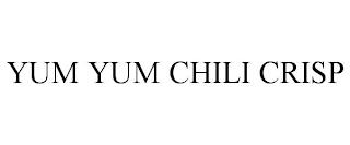 YUM YUM CHILI CRISP trademark