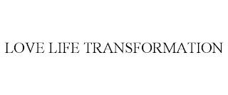 LOVE LIFE TRANSFORMATION trademark