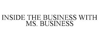 INSIDE THE BUSINESS WITH MS. BUSINESS trademark