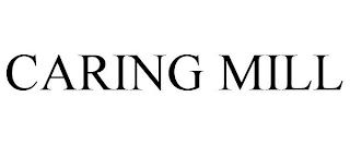 CARING MILL trademark