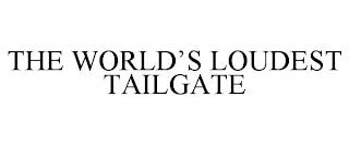 THE WORLD'S LOUDEST TAILGATE trademark