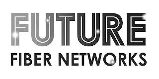 FUTURE FIBER NETWORKS trademark