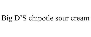 BIG D'S CHIPOTLE SOUR CREAM trademark