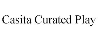 CASITA CURATED PLAY trademark