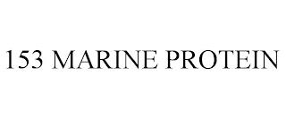 153 MARINE PROTEIN trademark