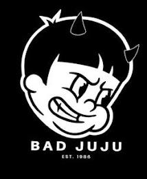 BAD JU JU EST. 1986 trademark