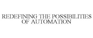 REDEFINING THE POSSIBILITIES OF AUTOMATION trademark