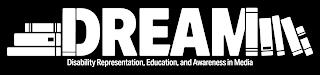 DREAM DISABILITY REPRESENTATION, EDUCATION, AND AWARENESS IN MEDIA trademark