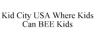 KID CITY USA WHERE KIDS CAN BEE KIDS trademark