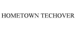 HOMETOWN TECHOVER trademark