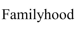 FAMILYHOOD trademark