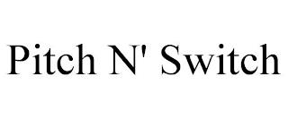 PITCH N' SWITCH trademark