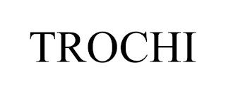 TROCHI trademark