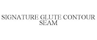 SIGNATURE GLUTE CONTOUR SEAM trademark