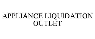 APPLIANCE LIQUIDATION OUTLET trademark