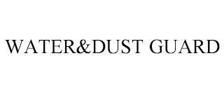 WATER&DUST GUARD trademark