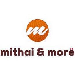 M MITHAI & MOREË trademark