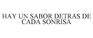 HAY UN SABOR DETRAS DE CADA SONRISA trademark