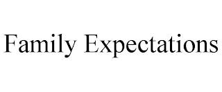 FAMILY EXPECTATIONS trademark