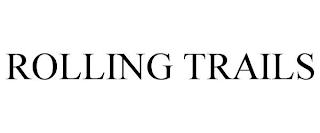 ROLLING TRAILS trademark