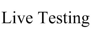 LIVE TESTING trademark