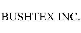 BUSHTEX INC. trademark