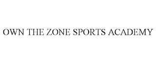 OWN THE ZONE SPORTS ACADEMY trademark