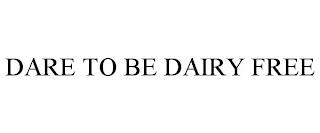 DARE TO BE DAIRY FREE trademark