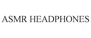 ASMR HEADPHONES trademark