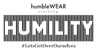 HUMBLEWEAR CLOTHING HUMILITY #LETSGETOVEROURSELVESROURSELVES trademark