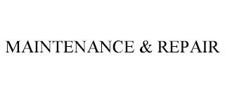 MAINTENANCE & REPAIR trademark