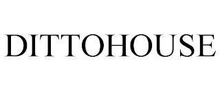 DITTOHOUSE trademark