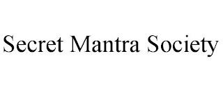 SECRET MANTRA SOCIETY trademark