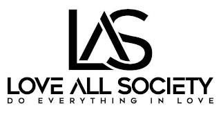 LAS LOVE ALL SOCIETY DO EVERYTHING IN LOVEVE trademark