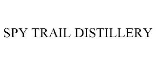 SPY TRAIL DISTILLERY trademark