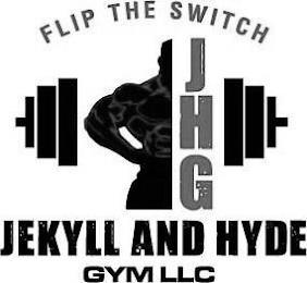 FLIP THE SWITCH JHG JEKYLL AND HYDE GYM LLC trademark