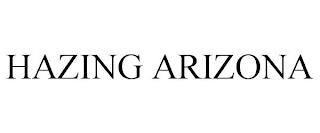 HAZING ARIZONA trademark